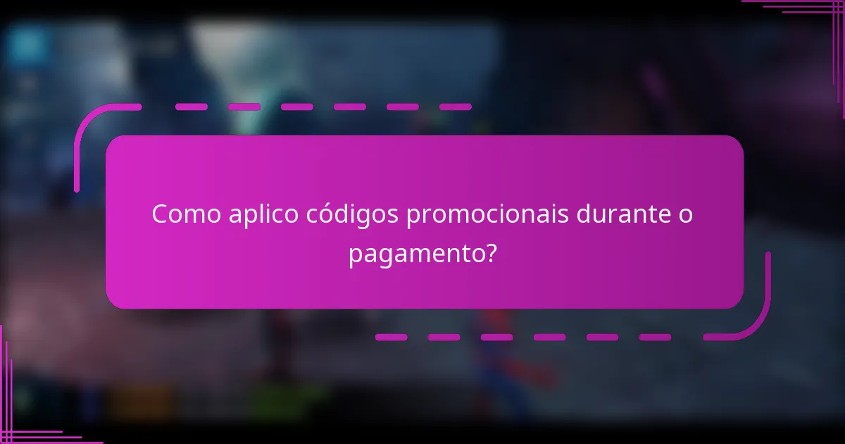 Como aplico códigos promocionais durante o pagamento?