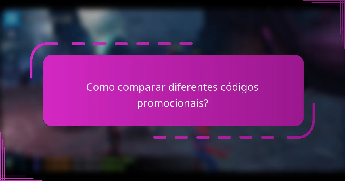 Como comparar diferentes códigos promocionais?