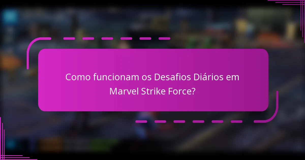 Como funcionam os Desafios Diários em Marvel Strike Force?