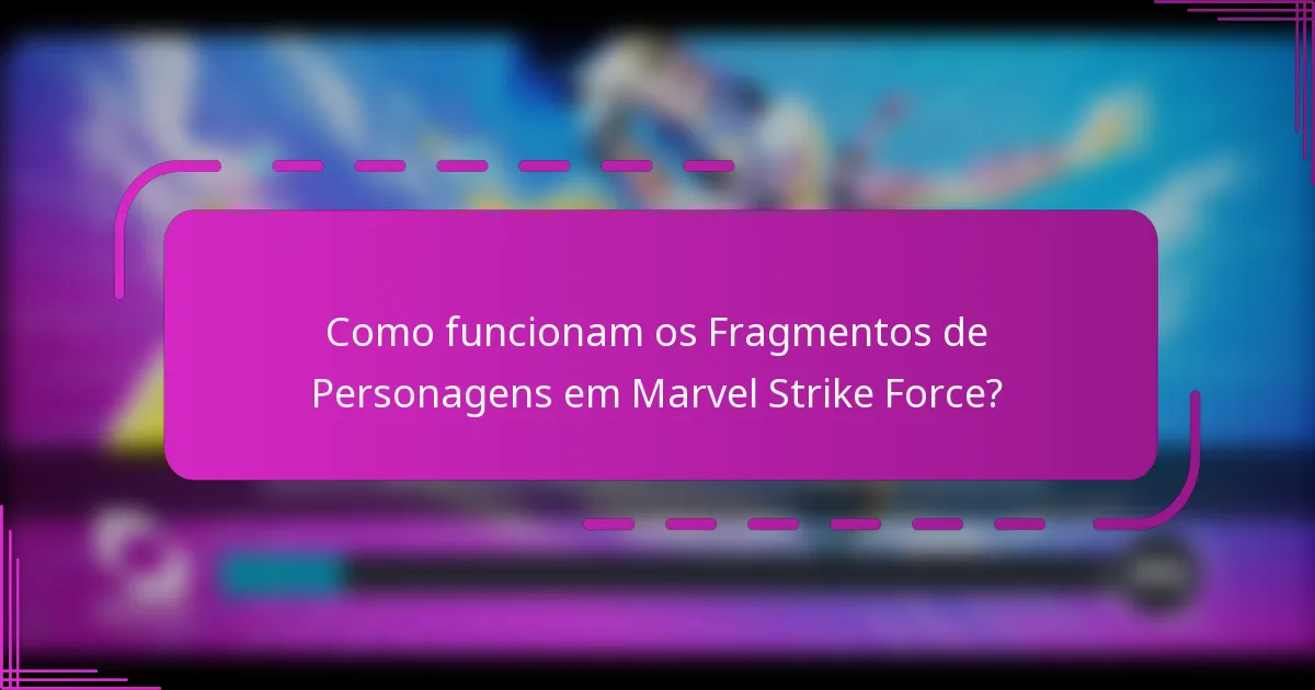 Como funcionam os Fragmentos de Personagens em Marvel Strike Force?
