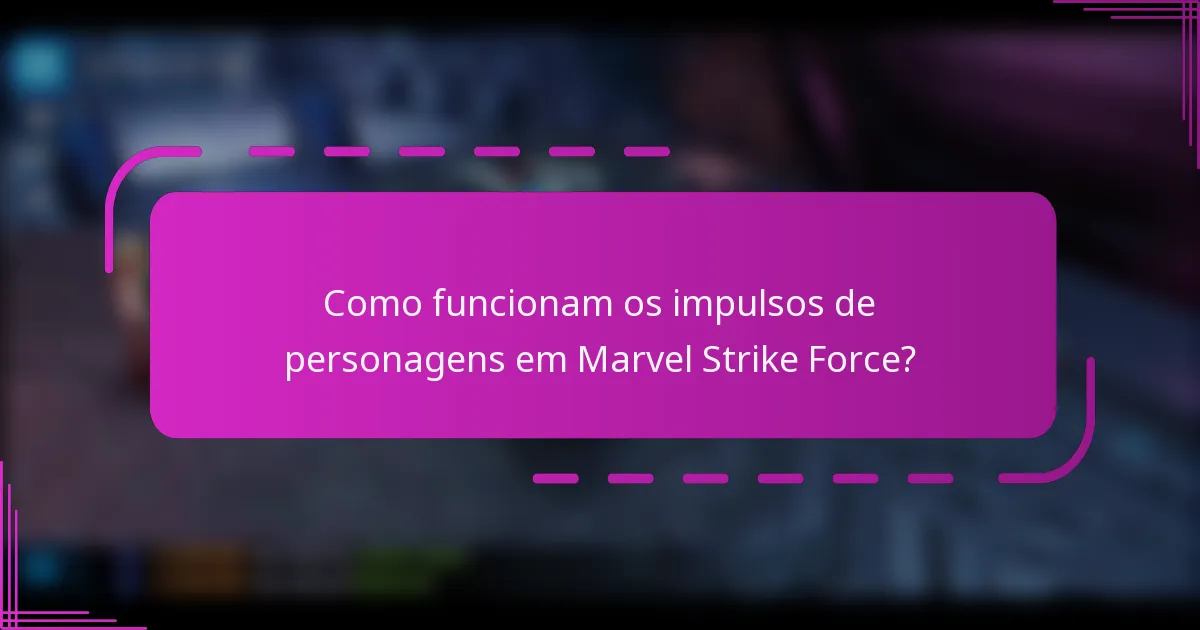 Como funcionam os impulsos de personagens em Marvel Strike Force?