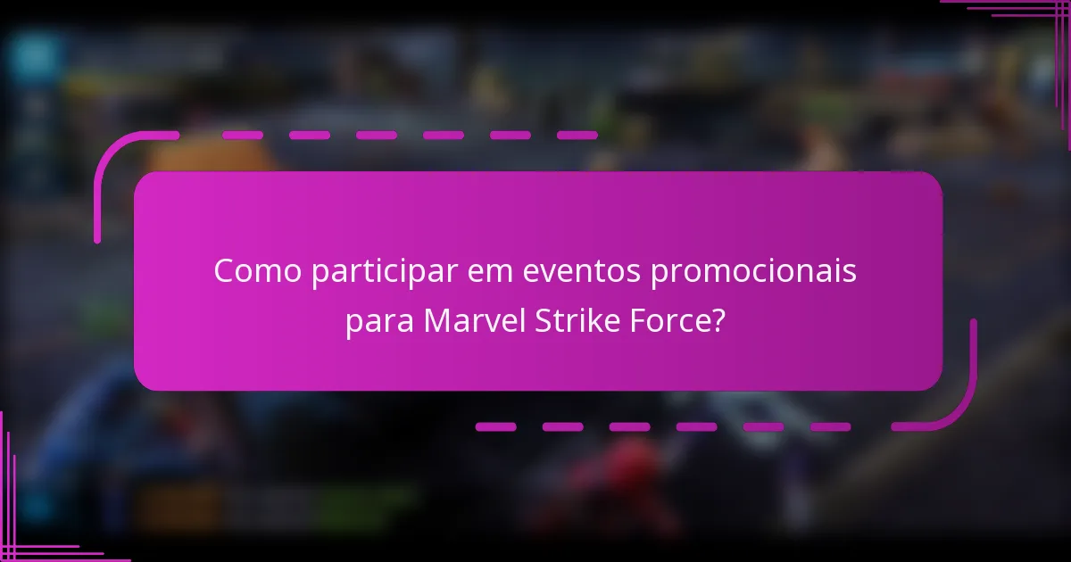 Como participar em eventos promocionais para Marvel Strike Force?