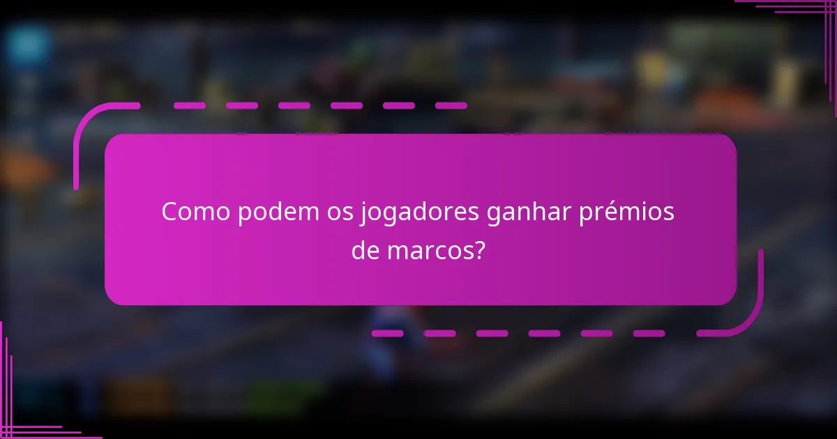 Como podem os jogadores ganhar prémios de marcos?
