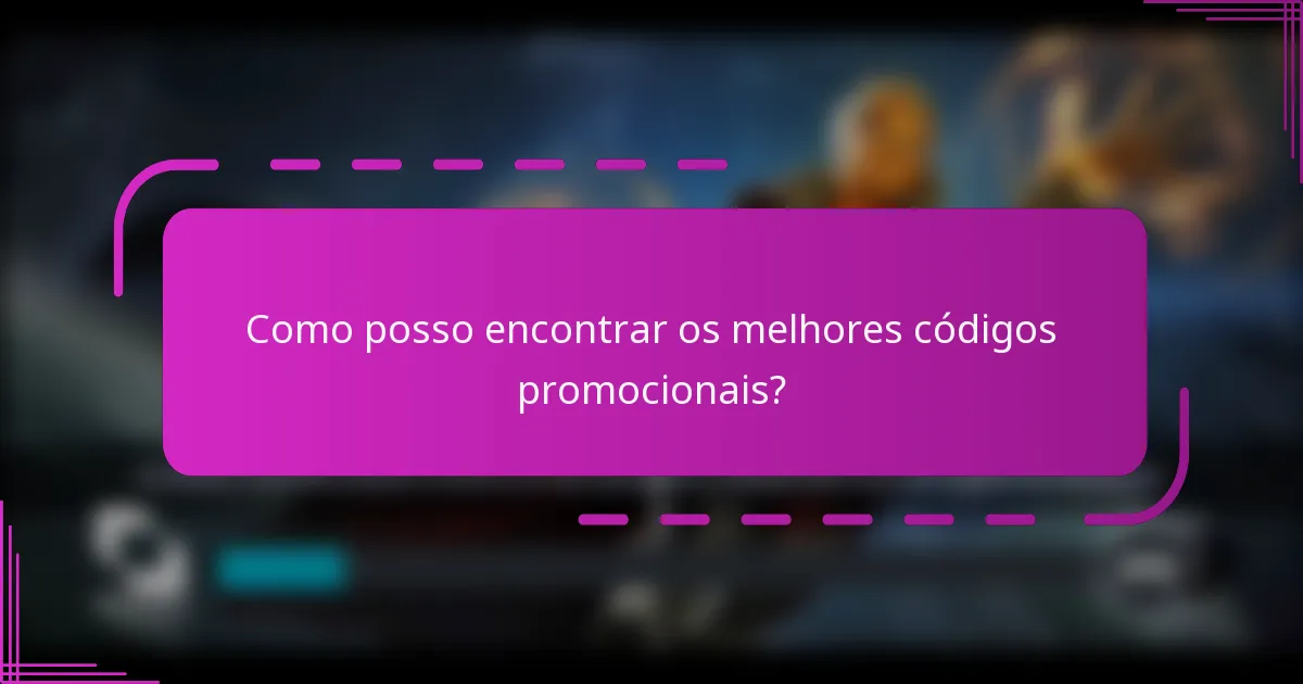 Como posso encontrar os melhores códigos promocionais?