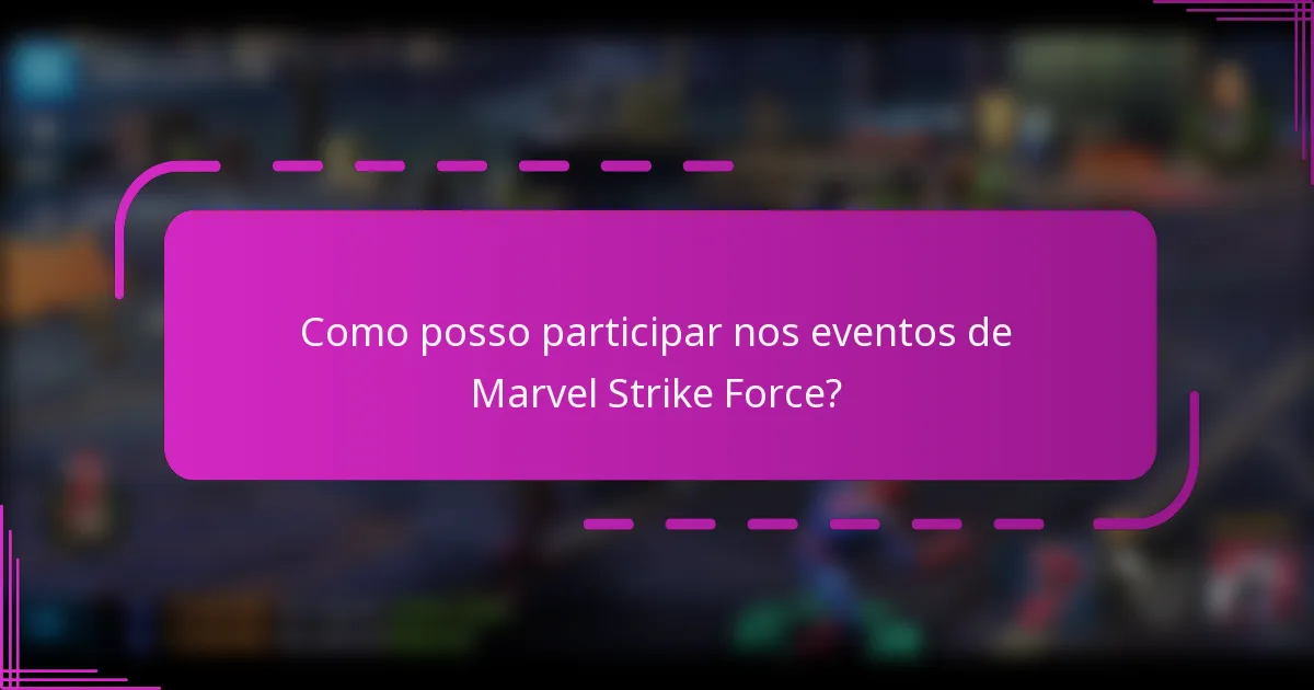 Como posso participar nos eventos de Marvel Strike Force?