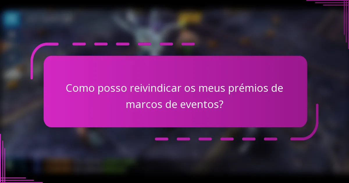 Como posso reivindicar os meus prémios de marcos de eventos?