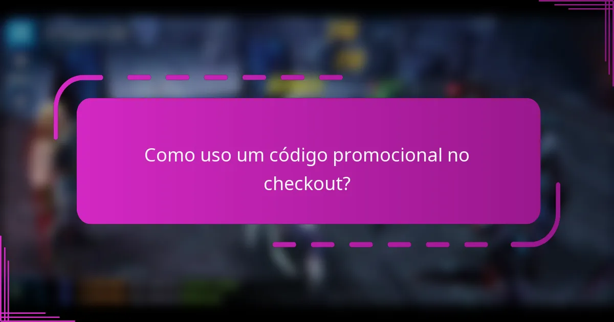 Como uso um código promocional no checkout?