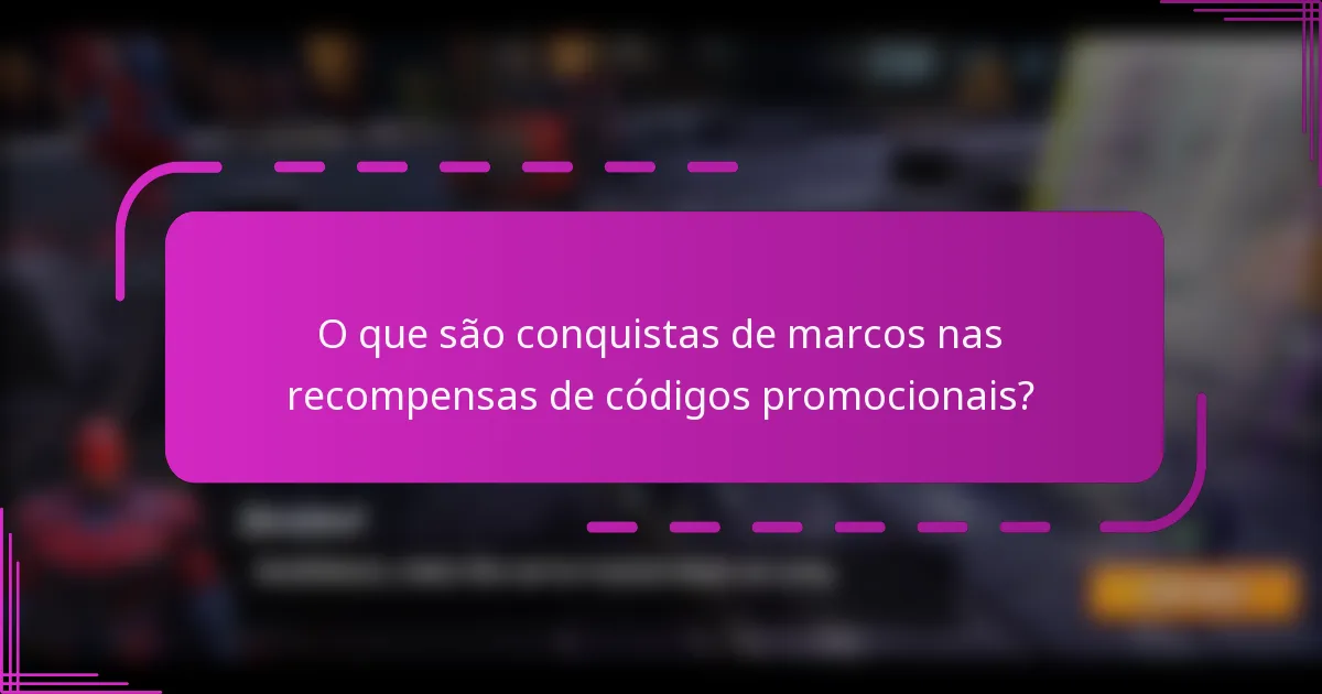 O que são conquistas de marcos nas recompensas de códigos promocionais?