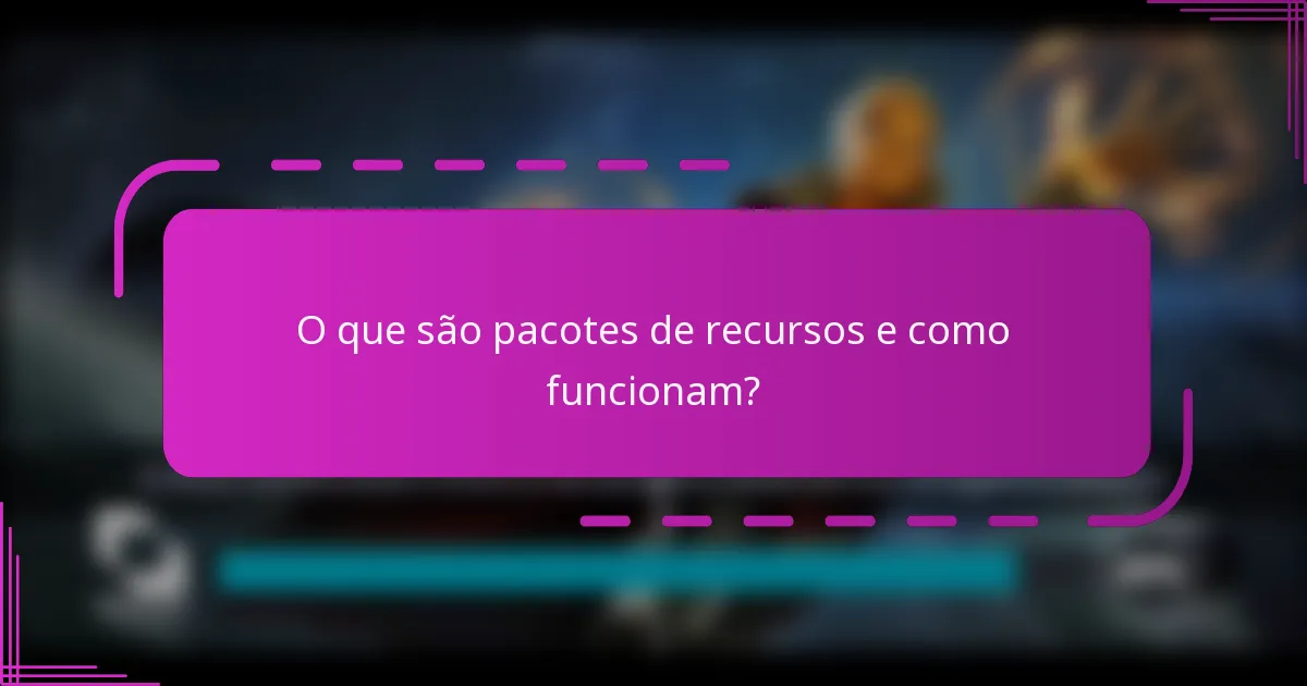 O que são pacotes de recursos e como funcionam?