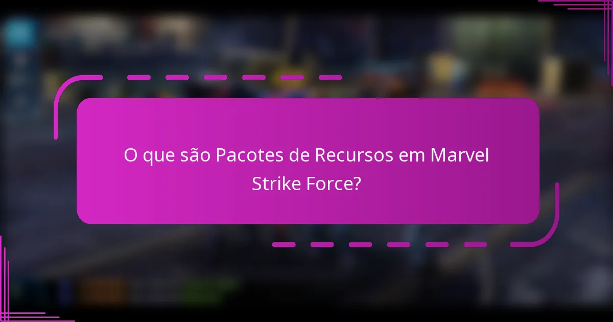 O que são Pacotes de Recursos em Marvel Strike Force?