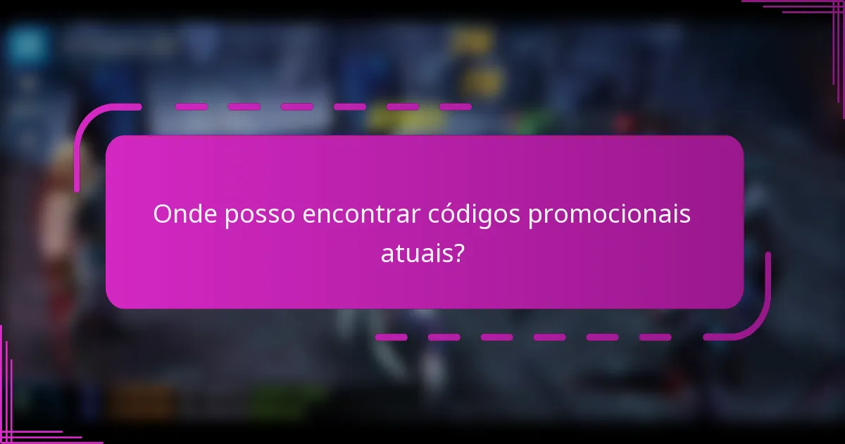 Onde posso encontrar códigos promocionais atuais?