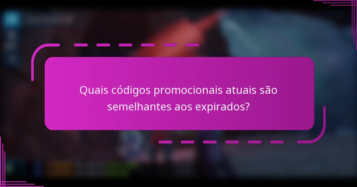 Quais códigos promocionais atuais são semelhantes aos expirados?