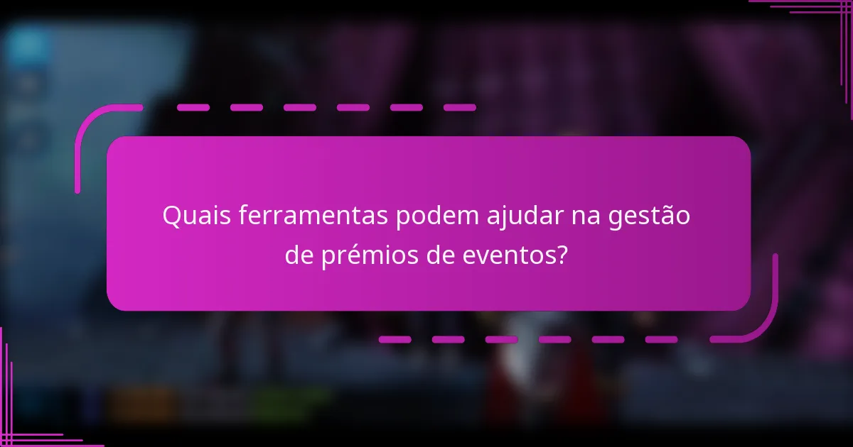 Quais ferramentas podem ajudar na gestão de prémios de eventos?