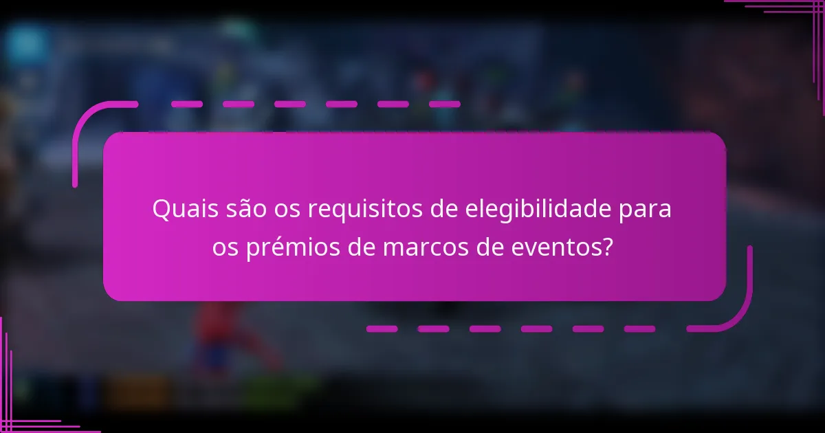 Quais são os requisitos de elegibilidade para os prémios de marcos de eventos?