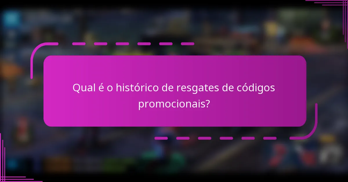 Qual é o histórico de resgates de códigos promocionais?