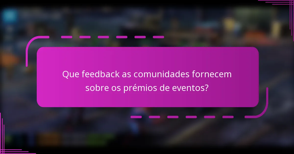 Que feedback as comunidades fornecem sobre os prémios de eventos?